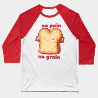 No Pain No Grain Baseball T-Shirt